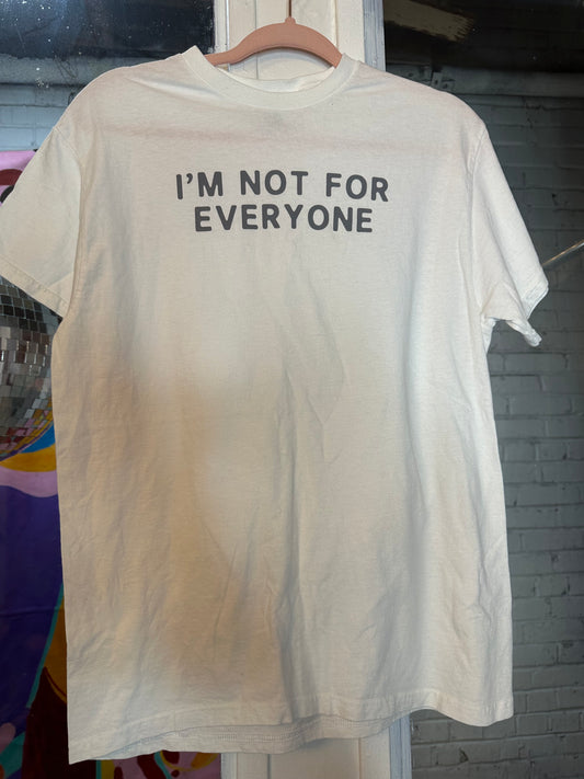 I’m Not For Everyone T-Shirt